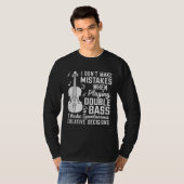 T-shirt Don t Make Mistakes Playing Double Bass Creative D (Devant entier)