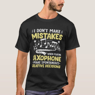 T-shirt Don t Make Mistakes Playing Saxophone Creative Dec
