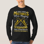 T-shirt Don t Make Mistakes Playing Saxophone Creative Dec (Devant)