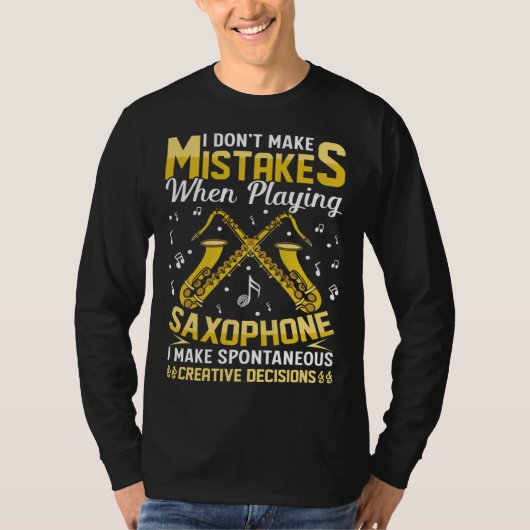 T-shirt Don t Make Mistakes Playing Saxophone Creative Dec (Devant)