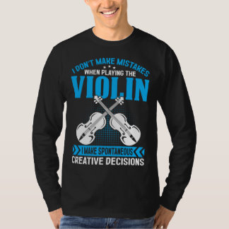 T-shirt Don t Make Mistakes Playing Violin Creative Decisi