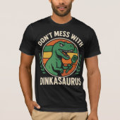 T-shirt Don’t Mess With Dinkasaurus  Dinosaur Picklebll (Devant)