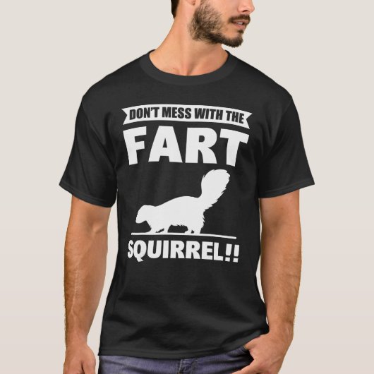 T-shirt Don t Mess With The Fart Squirrel Skunk (Devant)