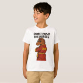 T-shirt Don T Push The Horses (Devant entier)