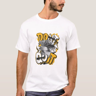 T-shirt Don’t Quit Hustle