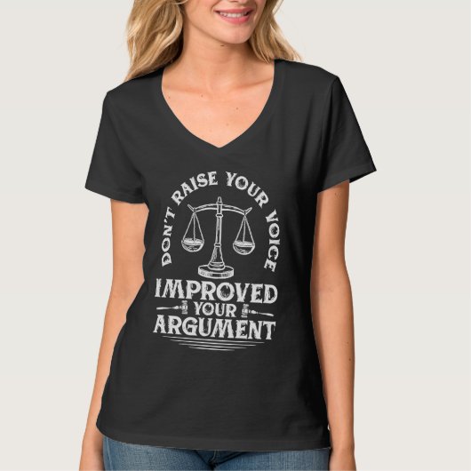 T-shirt Don T Raise Your Voice Improve Your Argument Lawye (Devant)