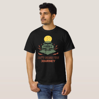 T-shirt Don’t Rush The Journey