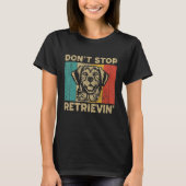T-shirt Don t Stop Retrievin Retro Golden Retriever (Devant)