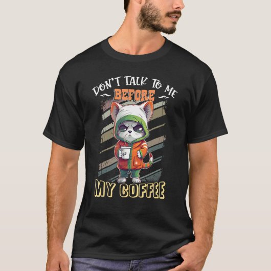 T-shirt Don t Talk to Me Before My Coffee   Cat (Devant)