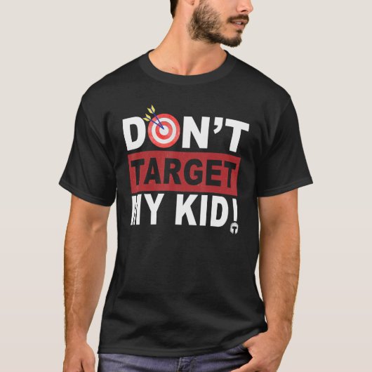 T-shirt Don t Target My Kid (Devant)