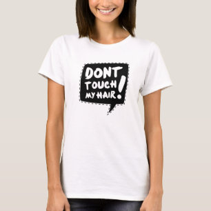 T-shirt Don´t touch my hair