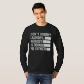 T-shirt Don t Worry Laundry Nobody Is Doing Me Either 2 (Devant entier)