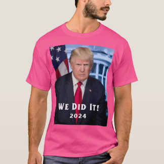 T-shirt Donald J. Trump Nous L'Avons Fait En 2024