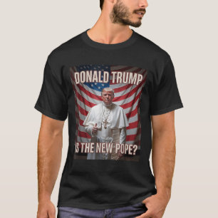 T-shirt Donald Trump Est Le Nouveau Pape