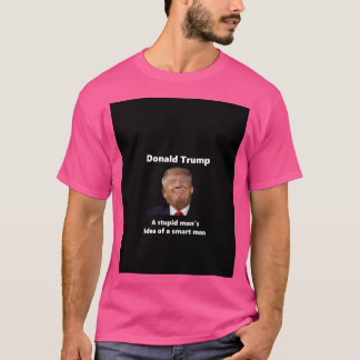 T-shirt Donald Trump - L'Idée D'Un Homme Stupide D'Un Homm