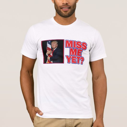 T-shirt Donald Trump - Me manque encore (Devant)