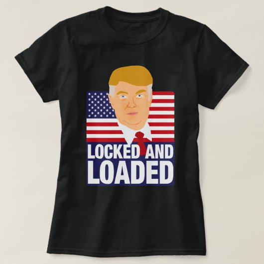 T-shirt Donald Trump verrouillé et chargé (Design devant)