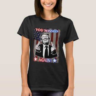 T-shirt Donald Trump - Vous avez raté encore une fois !