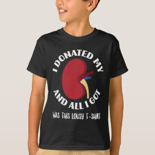 T-shirt Donateur J'Ai Donné Mon Rein Et Tout Ce Que J'Ai O