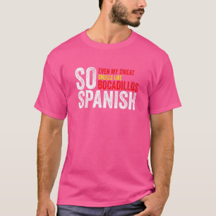 T-shirt Donc Espagnol Même Ma Sueur Sent Comme Bocadillos
