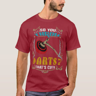 T-shirt Donc, Vous Jetez Des fléchettes Qui Jetent De Mign