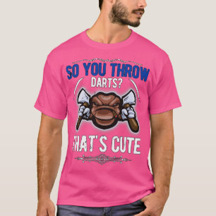 T-shirt Donc vous lancez des fléchettes1