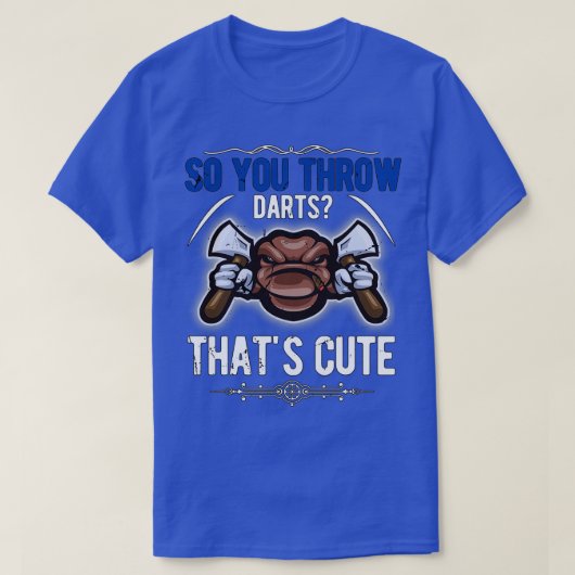 T-shirt Donc vous lancez des fléchettes2 (Design devant)