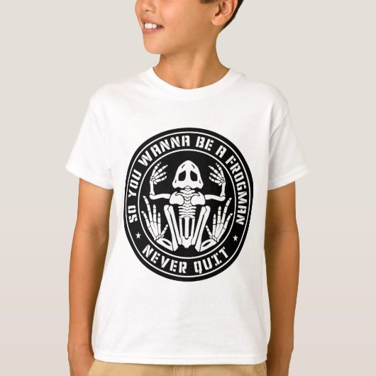T-shirt Donc Vous Voulez Être Un Patch Frogman "Ne Quittez (Devant)