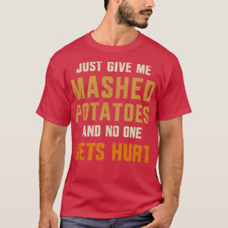T-shirt Donne-moi des purées de pommes de terre personne n