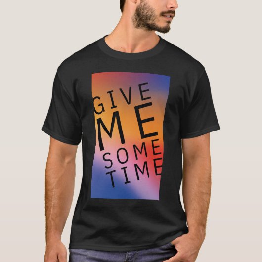 T-shirt Donne-moi du temps (Devant)