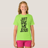 T-shirt Donne-moi Jésus-Christ (Devant entier)