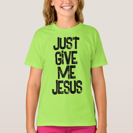 T-shirt Donne-moi Jésus-Christ (Devant)