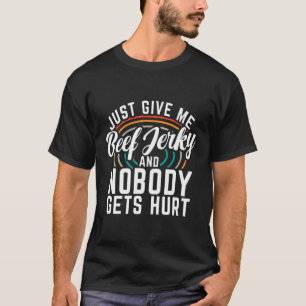 T-shirt Donne-Moi Juste Du Boeuf Jiré Et Personne N'A Bles