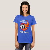 T-shirt donne-moi juste le ballon (Devant entier)