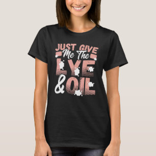 T-shirt Donne-Moi Juste Le Lye & Oil Soap Making Soap Cook