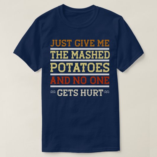 T-shirt Donne-Moi Juste Les Pommes De Terre Mash Drôle Sar (Design devant)