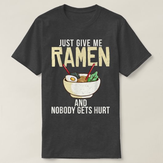 T-shirt Donne-moi Ramen et personne ne se fait blesser Ram (Design devant)