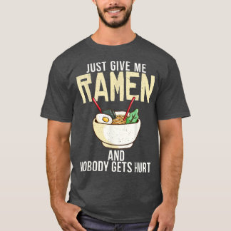 T-shirt Donne-moi Ramen et personne ne se fait blesser Ram