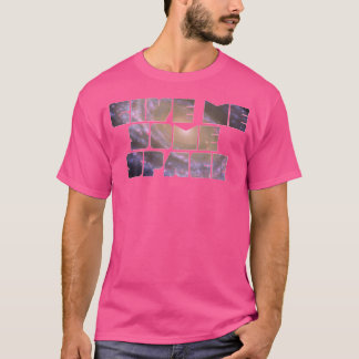 T-shirt Donne-Moi Un Peu D'Espace. Astronomie scientifique