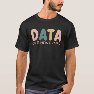 T-shirt Données ou il n'est pas arrivé ABA Therapist SPED