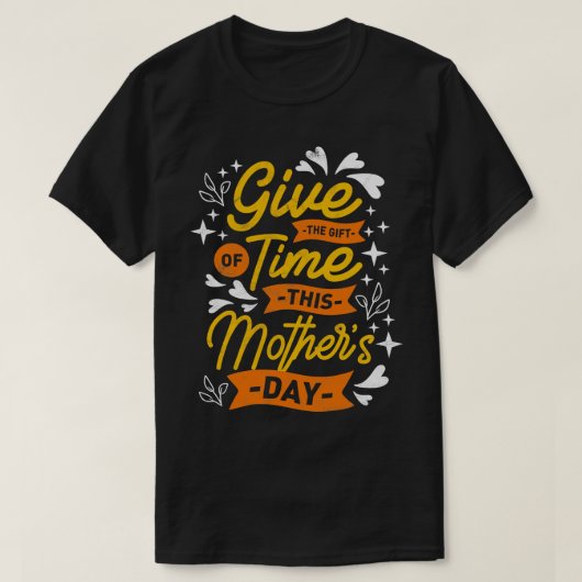T-shirt Donner le don du temps Fête des mères Dit drôle (Design devant)