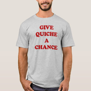 T-SHIRT DONNER UNE CHANCE À QUICHE