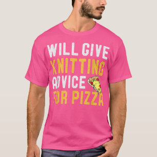 T-shirt Donnera Des Conseils De Tricot Pour Pizza Funny Kn
