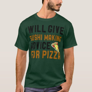 T-shirt Donnera Des Conseils Pour Faire Du Sushi À La Pizz