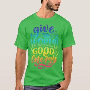 T-shirt Donnez À Ce Monde Une Citation Motivationnelle De