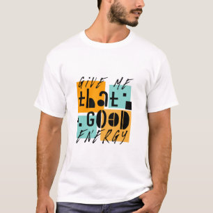T-shirt Donnez-moi cette BONNE ÉNERGIE Orange Positif