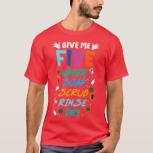 T-shirt Donnez-moi cinq gomme à savon d'eau rincer sec