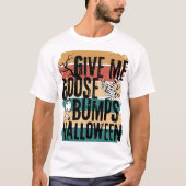 T-shirt Donnez-moi des bosses d'oie halloween rétro (Devant)