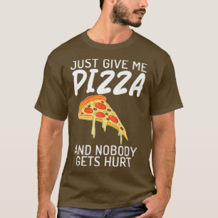 T-shirt Donnez-moi juste une pizza et personne n'est bless