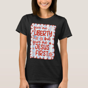 T-shirt Donnez-moi la liberté mais donnez-moi Jésus d'abor